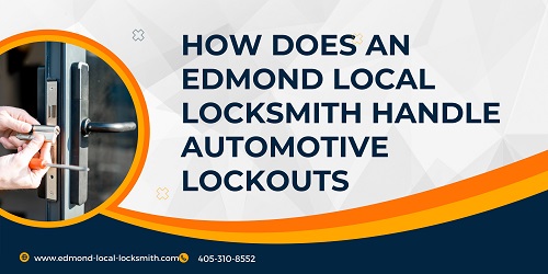 How Does an Edmond Local Locksmith Handle Automotive Lockouts?